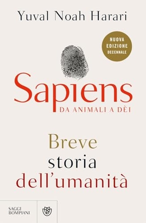 Harari, Yuval Noah. Sapiens. Da animali a dèi. Breve storia dell'umanità. Bompiani, 2024.