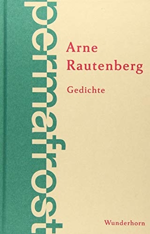 Arne Rautenberg. permafrost - Gedichte. Das Wunderhorn, 2019.