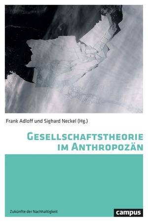 Chakrabarty, Dipesh / Fladvad, Benno et al. Gesellschaftstheorie im Anthropozän. Campus Verlag GmbH, 2020.