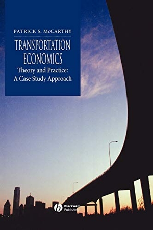 Mccarthy, Patrick S. / Mccarthy, Thomas et al. Transportation Economics. John Wiley & Sons, 2001.