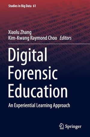 Choo, Kim-Kwang Raymond / Xiaolu Zhang (Hrsg.). Digital Forensic Education - An Experiential Learning Approach. Springer International Publishing, 2020.