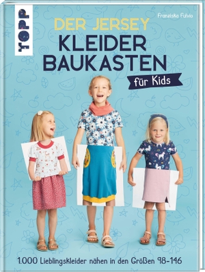 Fulvio, Franziska. Der Jersey-Kleiderbaukasten für Kids - 1.000 Lieblingskleider nähen in den Größen 98-146. Frech Verlag GmbH, 2022.