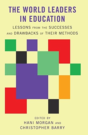 Barry, Christopher / Hani Morgan (Hrsg.). The World Leaders in Education - Lessons from the Successes and Drawbacks of Their Methods. Peter Lang, 2015.