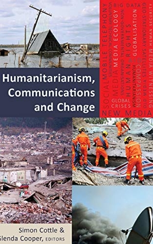 Cooper, Glenda / Simon Cottle (Hrsg.). Humanitarianism, Communications and Change. Peter Lang, 2015.