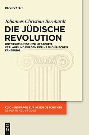 Johannes Christian Bernhardt. Die Jüdische Revolution - Untersuchungen zu Ursachen, Verlauf und Folgen der hasmonäischen Erhebung. De Gruyter, 2017.