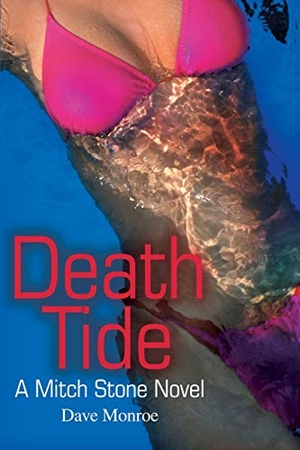 Monroe, Dave. Death Tide - A Mitch Stone Novel. iUniverse, 2002.