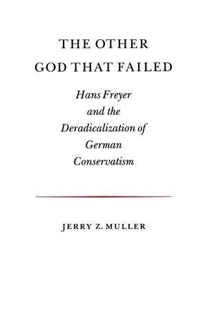 Muller, Jerry Z.. The Other God that Failed - Hans Freyer and the Deradicalization of German Conservatism. Princeton University Press, 1988.