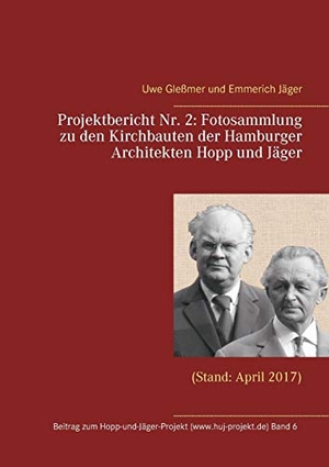 Gleßmer, Uwe / Emmerich Jäger. Projektbericht Nr. 2: Fotosammlung zu den Kirchbauten der Hamburger Architekten Hopp und Jäger - (Stand: April 2017). Books on Demand, 2017.