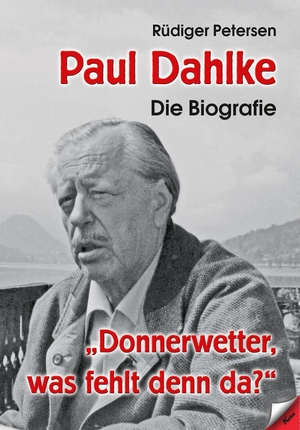 Petersen, Rüdiger. Paul Dahlke - Die Biografie - "Donnerwetter, was fehlt denn da?". Kern GmbH, 2021.
