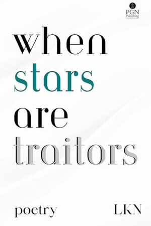 Lkn. When Stars are Traitors. Poetry Global Network, 2024.