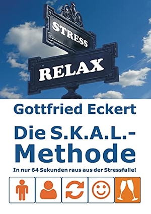 Eckert, Gottfried. Die S.K.A.L.-Methode - In nur 64 Sekunden raus aus der Stressfalle!. Books on Demand, 2021.