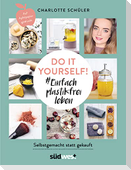 Do it yourself! #Einfach plastikfrei leben: Selbstgemacht statt gekauft