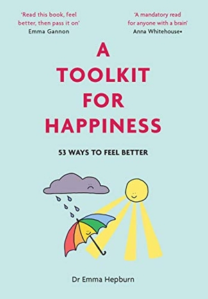 Hepburn, Emma. A Toolkit for Happiness - 55 Ways to Feel Better. Orion, 2021.
