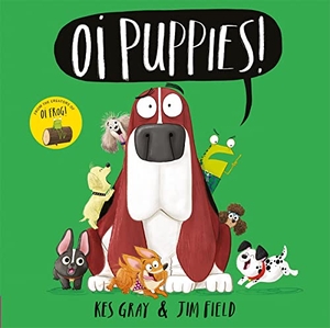 Gray, Kes. Oi Puppies!. Hachette Children's Group, 2019.