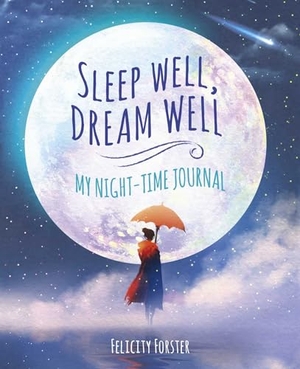 Forster, Felicity. Sleep Well, Dream Well: My Night-Time Journal. Arcturus Publishing, 2020.