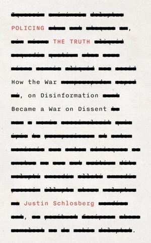 Schlosberg, Justin. Policing the Truth - How the War on Disinformation Became a War on Dissent. Biteback Publishing, 2026.