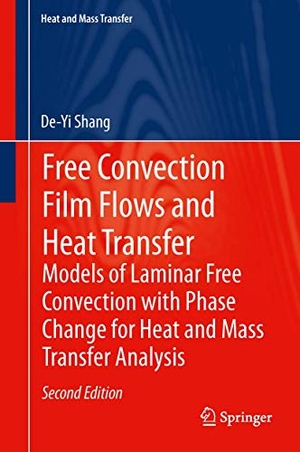 Shang, De-Yi. Free Convection Film Flows and Heat Transfer - Models of Laminar Free Convection with Phase Change for Heat and Mass Transfer Analysis. Springer Berlin Heidelberg, 2013.