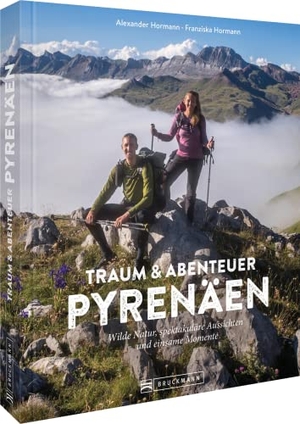 Hormann, Alexander / Franziska Hormann. Traum und Abenteuer Pyrenäen - Wilde Natur, spektakuläre Aussichten und einsame Momente. Bruckmann Verlag GmbH, 2022.