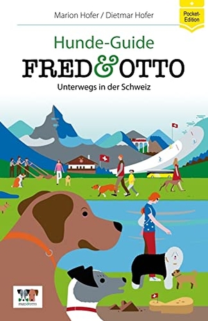 Hofer, Marion / Dietmar Hofer. FRED & OTTO unterwegs in der Schweiz - Hunde-Guide. FRED & OTTO, 2022.