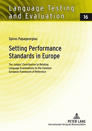 Papageorgiou, Spiros. Setting Performance Standards in Europe - The Judges¿ Contribution to Relating Language Examinations to the Common European Framework of Reference. Peter Lang, 2009.