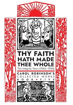 Robinson, Carol Jackson. Thy Faith Hath Made Thee Whole - The Integrity Years (1946-1956). Arouca Press, 2021.