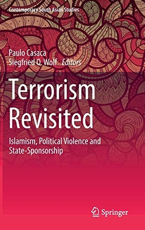 Wolf, Siegfried O. / Paulo Casaca (Hrsg.). Terrorism Revisited - Islamism, Political Violence and State-Sponsorship. Springer International Publishing, 2017.