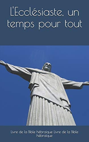 Renan, Ernest / Livre de Livre de la Bible Hebraique. L'Ecclésiaste, Un Temps Pour Tout. Independently Published, 2019.