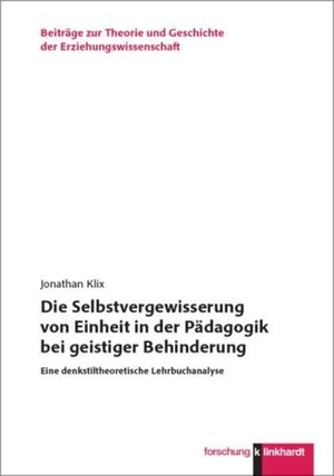 Klix, Jonathan. Die Selbstvergewisserung von Einheit in der Pädagogik bei geistiger Behinderung - Eine denkstiltheoretische Lehrbuchanalyse. Klinkhardt, Julius, 2026.