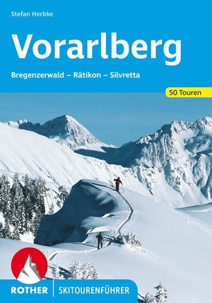 Herbke, Stefan. Vorarlberg - Bregenzerwald - Rätikon - Silvretta. 50 Skitouren. Bergverlag Rother, 2020.