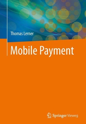 Lerner, Thomas. Mobile Payment. Springer Fachmedien Wiesbaden, 2013.