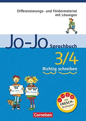 Kreutel, Barbara / Mansour, Susanne et al. Jo-Jo Sprachbuch - Allgemeine Ausgabe und Ausgabe N. 3./4. Schuljahr - Richtig schreiben - Differenzierungs- und Fördermaterial mit Lösungen. Cornelsen Verlag GmbH, 2009.