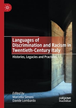 Lombardo, Davide / Marcella Simoni (Hrsg.). Languages of Discrimination and Racism in Twentieth-Century Italy - Histories, Legacies and Practices. Springer International Publishing, 2023.
