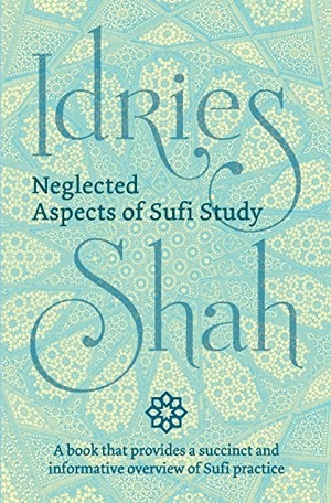 Shah, Idries. Neglected Aspects of Sufi Study. ISF Publishing, 2018.
