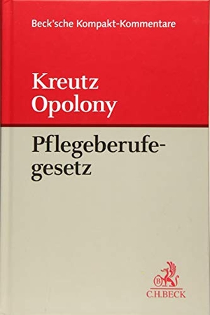Kreutz, Marcus / Bernhard Opolony. Gesetz über die Pflegeberufe - (Pflegeberufegesetz - PflBG). C.H. Beck, 2019.