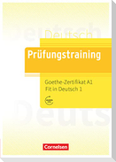 Prüfungstraining DaF. Goethe-Zertifikat A1: Fit in Deutsch 1 - Übungsbuch