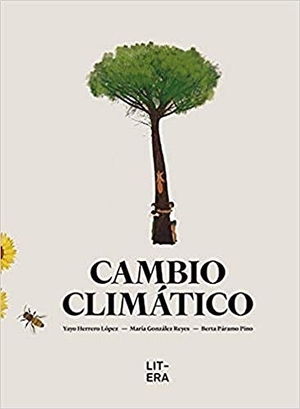 Herrero, Yayo / González Reyes, María et al. Cambio climático. Litera Libros, 2019.