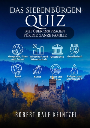 Keintzel, Robert Ralf. Das Siebenbürgen-Quiz - Mit über 1100 Fragen für die ganze Familie. NOVA MD, 2023.