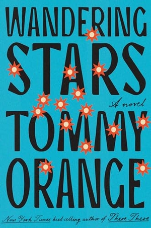 Orange, Tommy. Wandering Stars. Knopf Doubleday Publishing Group, 2024.