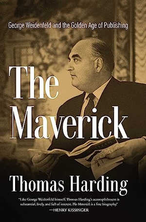 Harding, Thomas. The Maverick - George Weidenfeld and the Golden Age of Publishing. Pegasus Books, 2023.
