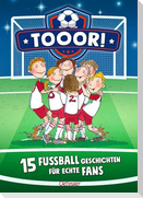 Tooor! 15 Fußballgeschichten für echte Fans