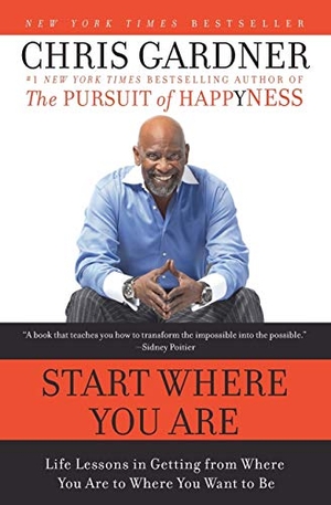 Rivas, Mim E / Chris Gardner. Start Where You Are - Life Lessons in Getting from Where You Are to Where You Want to Be. Amistad Press, 2010.