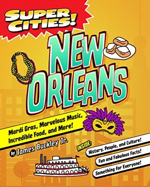 James Buckley, Jr / James Buckley. Super Cities! New Orleans. Arcadia Publishing (SC), 2022.