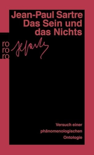 Sartre, Jean-Paul. Das Sein und das Nichts - Versuch einer phänomenologischen Ontologie. (Gesammelte Werke in Einzelausgaben / Philosophische Schriften, 3). Rowohlt Taschenbuch, 1993.