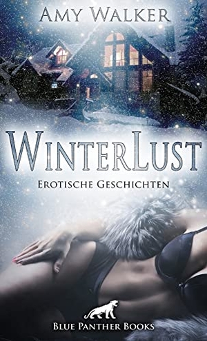 Walker, Amy. WinterLust | Erotische Geschichten - Zur kalten Jahreszeit geht's besonders heiß zur Sache!. Blue Panther Books, 2020.