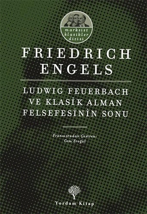 Engels, Friedrich. Ludwig Feuerbach ve Klasik Alman Felsefesinin Sonu - Marksist Klasikler Dizisi. Yordam Kitap, 2024.