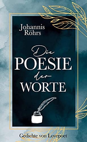 Röhrs, Johannis. Die Poesie der Worte - Gedichte von Lovepoet. Books on Demand, 2021.