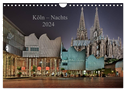 Köln ¿ Nachts 2024 (Wandkalender 2024 DIN A4 quer), CALVENDO Monatskalender