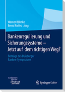 Bankenregulierung und Sicherungssysteme ¿ Jetzt auf dem richtigen Weg?