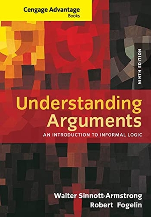 Fogelin, Robert / Walter Sinnott-Armstrong. Cengage Advantage Books: Understanding Arguments - An Introduction to Informal Logic. Cengage Learning, Inc, 2014.