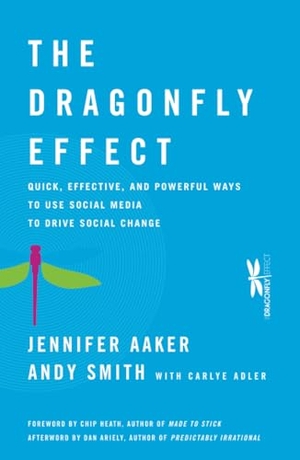 Aaker, Jennifer / Andy Smith. The Dragonfly Effect. Wiley, 2010.